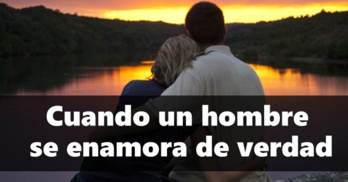 Los Hombres Se Enamoran De Verdad