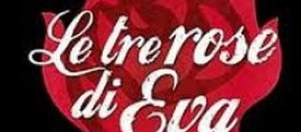 Le tre rose di Eva 3, ecco tutte le anticipazioni Le tre rose di Eva 3, ecco tutte le anticipazioni