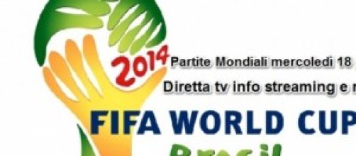 Mondiali 2014: partite 18 giugno in tv e streaming