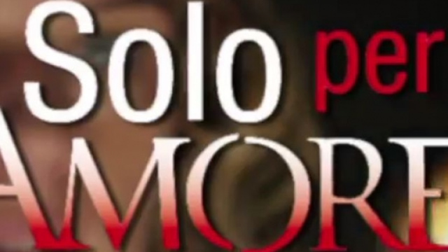 Solo per amore 2, anticipazioni tv