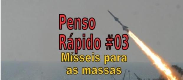 Penso Rápido 03 - Mísseis para as massas. Penso Rápido 03 - Mísseis para as massas.