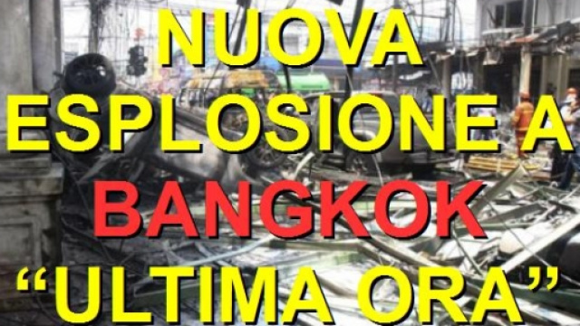 Bangkok Attentato, nuova esplosione
