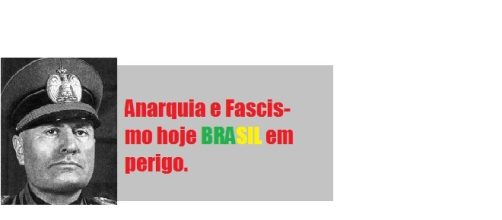 Anarquia e Fascismo hoje, Brasil em perigo.