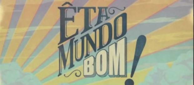 Nova novela das 18:00, Eta mundo bom Nova novela das 18:00, Eta mundo bom