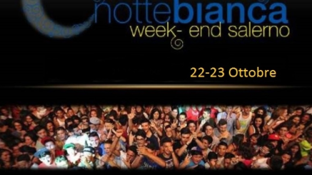 Notte Bianca di Salerno, 22-23 Ottobre