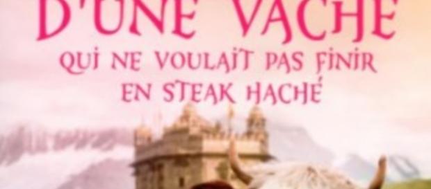 Le fabuleux destin d'une vache qui ne voulait pas finir en steak haché Le fabuleux destin d'une vache qui ne voulait pas finir en steak haché