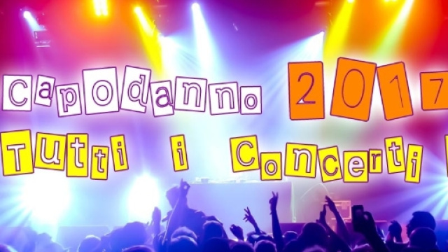 Elenco ufficiale Concerti di Capodanno 2016/2017 in piazza - 2017 - capodanno-offerte.com