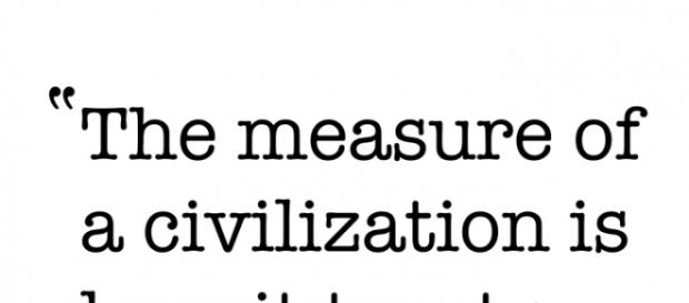 An old quote about civilisation stands true today. An old quote about civilisation stands true today.