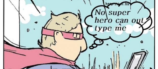 No Super hero can out type me. No Super hero can out type me.