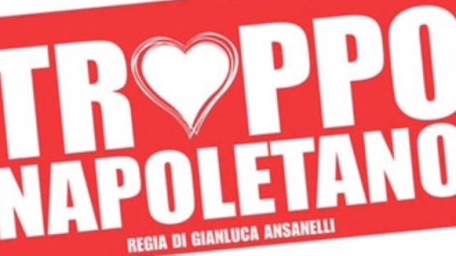Film al cinema: Troppo Napoletano.
