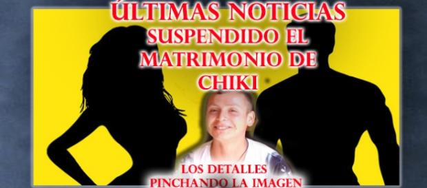 Suspendido el matrimonio de chiki Suspendido el matrimonio de chiki