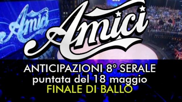 anticipazioni ottova puntata del serale di amici