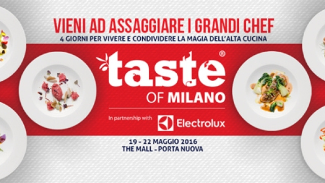 Taste Of Milano 2016, dal 19 al 22 maggio l'alta cucina &egrave; servita