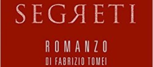 'Segreti': il nuovo romanzo di Fabrizio Tomei.
