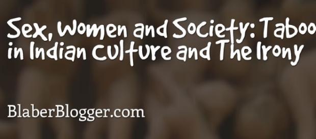 Sex, Women and Society: Taboo in Indian Culture and The Irony ... - blaberblogger.com Sex, Women and Society: Taboo in Indian Culture and The Irony ... - blaberblogger.com