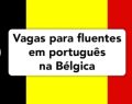 Vagas na Bélgica para quem fala português