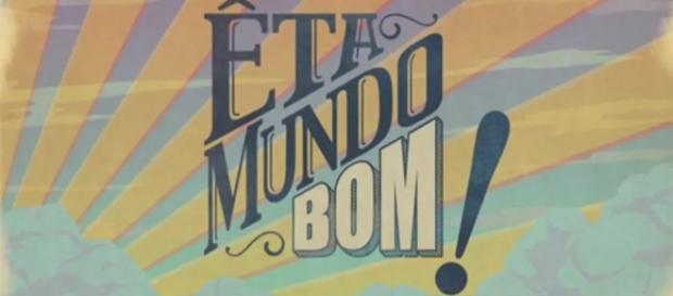 Êta Mundo Bom vai ar às 18h26 nesta quinta-feira (28) Êta Mundo Bom vai ar às 18h26 nesta quinta-feira (28)