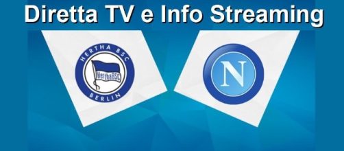 Diretta Tv e info Streaming Napoli-Herta Berlino