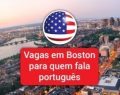 Vagas nos EUA: cidade de Boston tem oportunidades para quem fala português