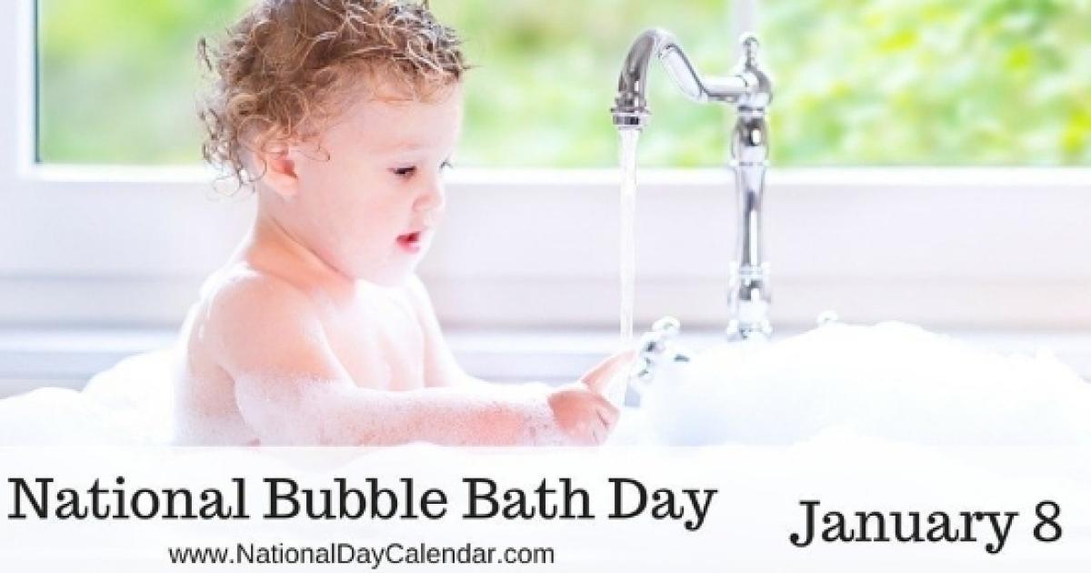 'Relax, Jan. 8th is National Bubble Bath Day'