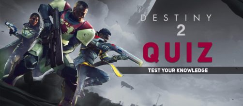 Destiny 2 Quiz - Test your knowledge!