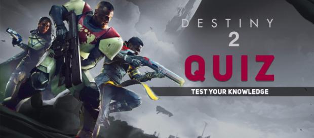 Destiny 2 Quiz - Test your knowledge! Destiny 2 Quiz - Test your knowledge!