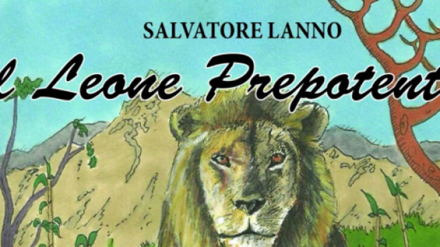 Il leone prepotente di Salvatore Lanno