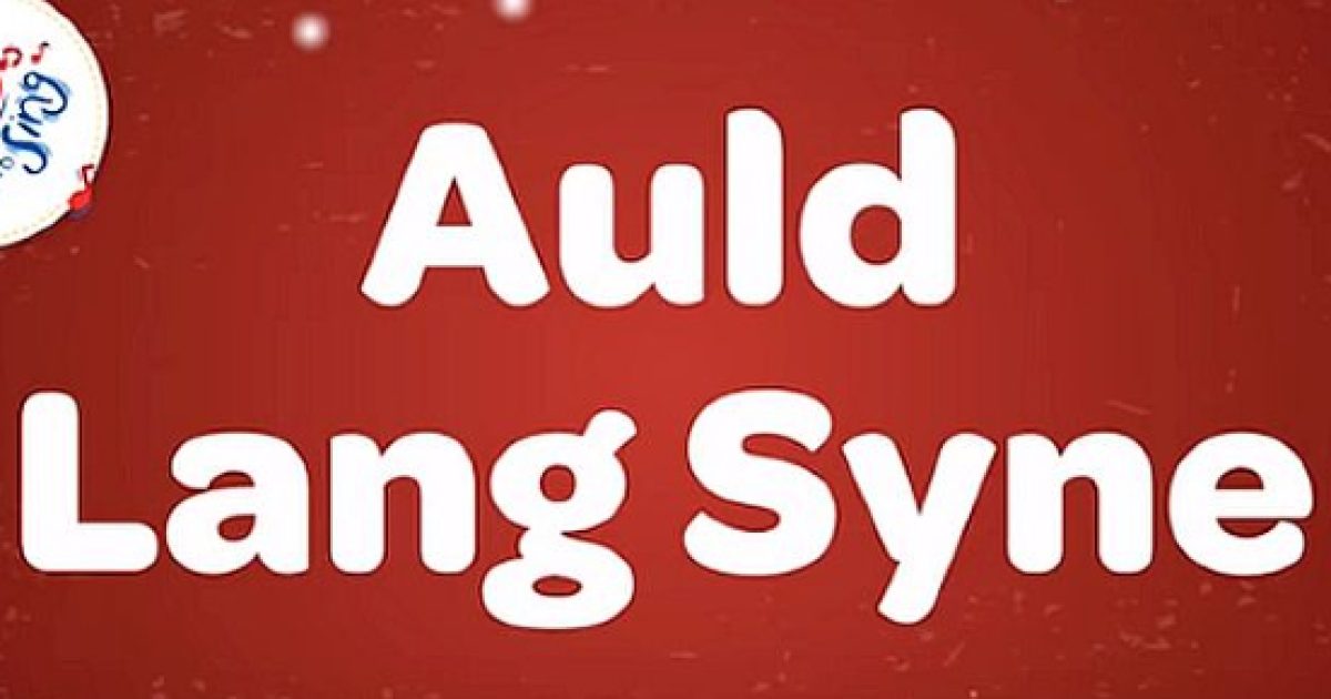 The meaning of 'Auld Lang Syne' and why it is sung on New Year's Eve