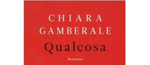 Qualcosa - Chiara Gamberale - Libro