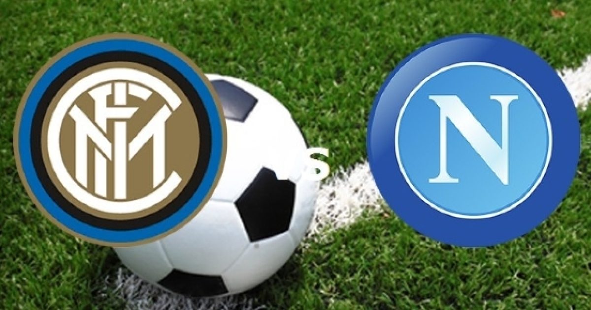 Inter-Napoli: Info Streaming, Diretta Tv E Ultime News Sui Titolari