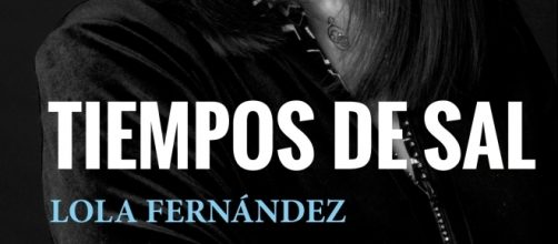Tiempos de Sal es la primera novela de Lola Fernández