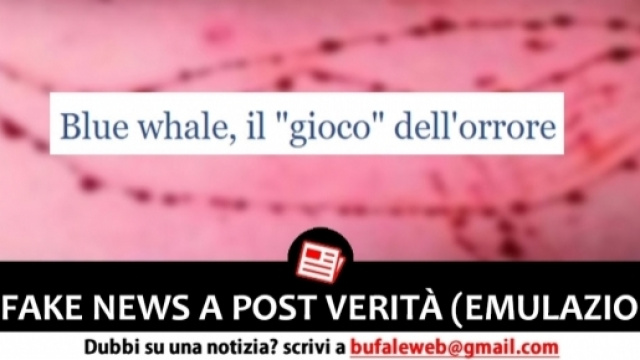 Blue Whale. Da fake news a post verit&agrave;