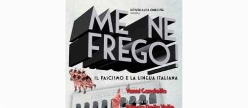 Me ne frego!”, il documentario sul Fascismo e la lingua italiana ... - arezzoweb.it