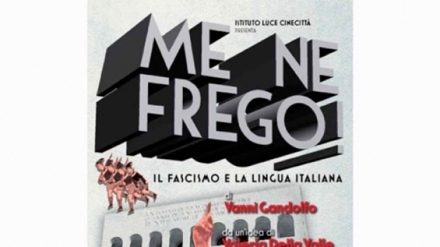 Me ne frego!&rdquo;, il documentario sul Fascismo e la lingua italiana ... - arezzoweb.it
