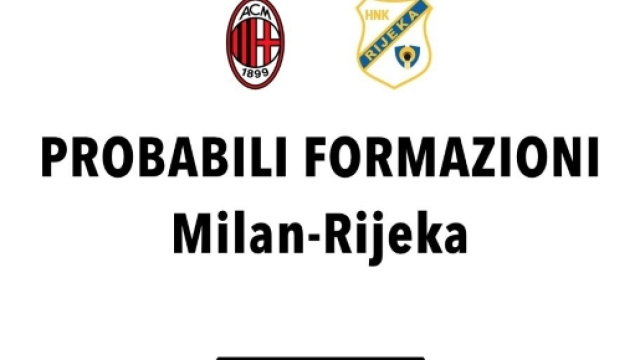 Milan-Rijeka: probabili formazioni, radiocronaca e dove vederla in ... - radiogoal24.it