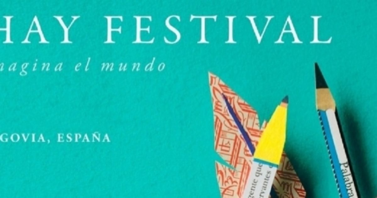 Hay Festival de Segovia ‘Imagina el Mundo’ una propuesta para mejorar