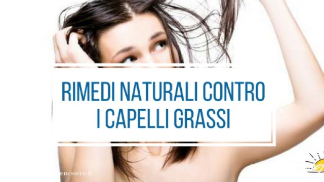 Capelli grassi: cause, rimedi naturali e altri consigli.