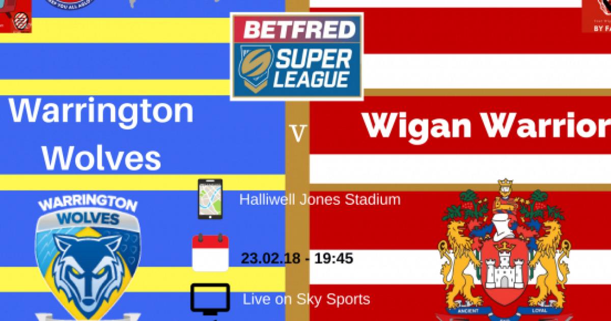 Warrington Wolves V Wigan Warriors - Super League Preview