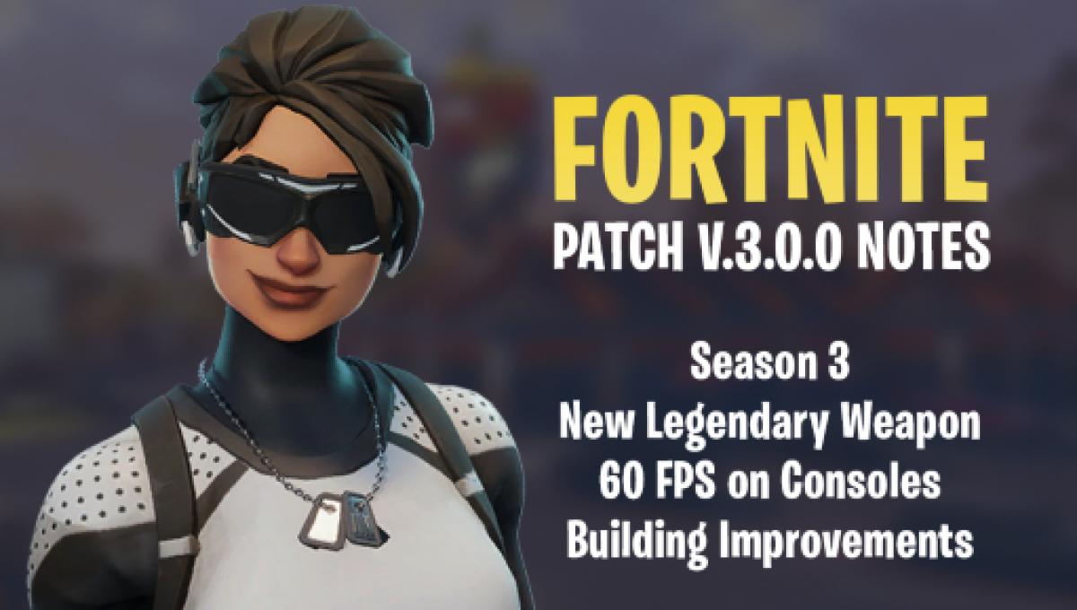 Fortnite Battle Royale Patch V 3 0 0 And Season 3 Are Out - fortnite battle royale patch v 3 0 0 and season 3 are out