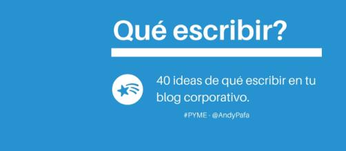 Qué puedo escribir en mi Blog: 40 Ideas - Marketing PYME - smartupmarketing.com