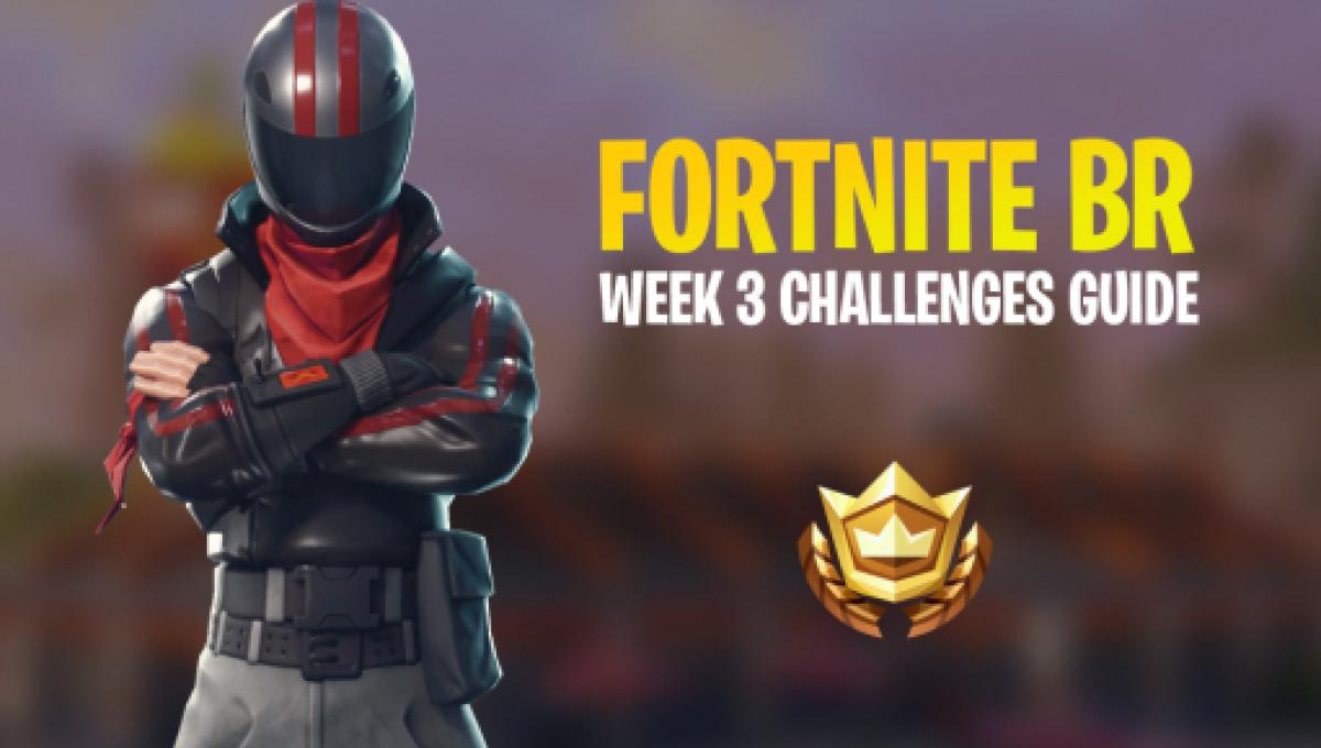 Fortnite Battle Royale Week 3 Challenges Guide - fortnite battle royale week 3 challenges guide