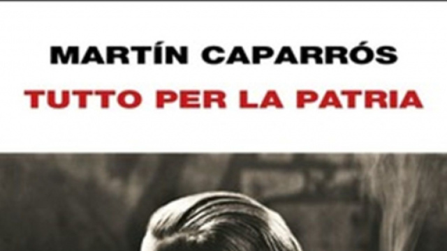 'Tutto per la patria', di Martin Caparros