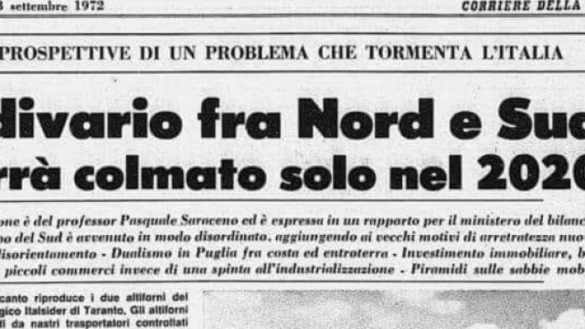 Questo recitava un articolo del Corriere della Sera nel lontano 1972, il divario tra Nord e Sud verr&agrave; colmato nel 2020.