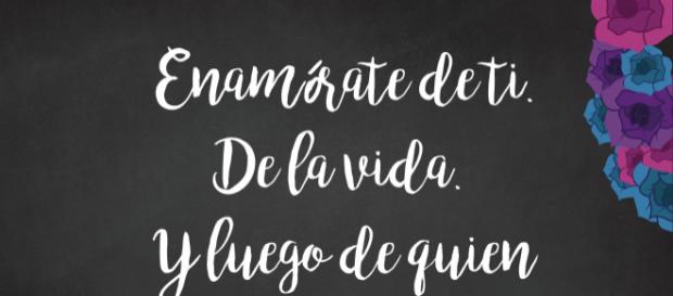 Enamórate de ti, de la vida y luego de quien tu quieras Enamórate de ti, de la vida y luego de quien tu quieras