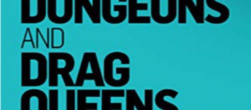 'Dungeons and Drag Queens' is a series of essays by comedic author Greg Scarnici. / Images via Greg Scarnici, used with permission.