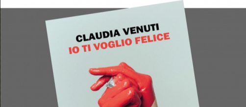 'Io ti voglio felice' di Claudia Venuti