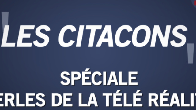 Les citacons &ndash; Sp&eacute;ciale perles de la t&eacute;l&eacute; r&eacute;alit&eacute; | Topito - topito.com