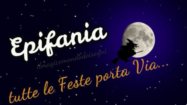 Epifania tutte le feste porta via