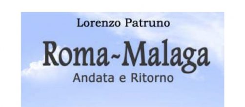 Roma Malaga, andata e ritorno di Lorenzo Patruno