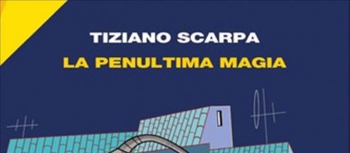 Tiziano Scarpa, 'La penultima magia'.